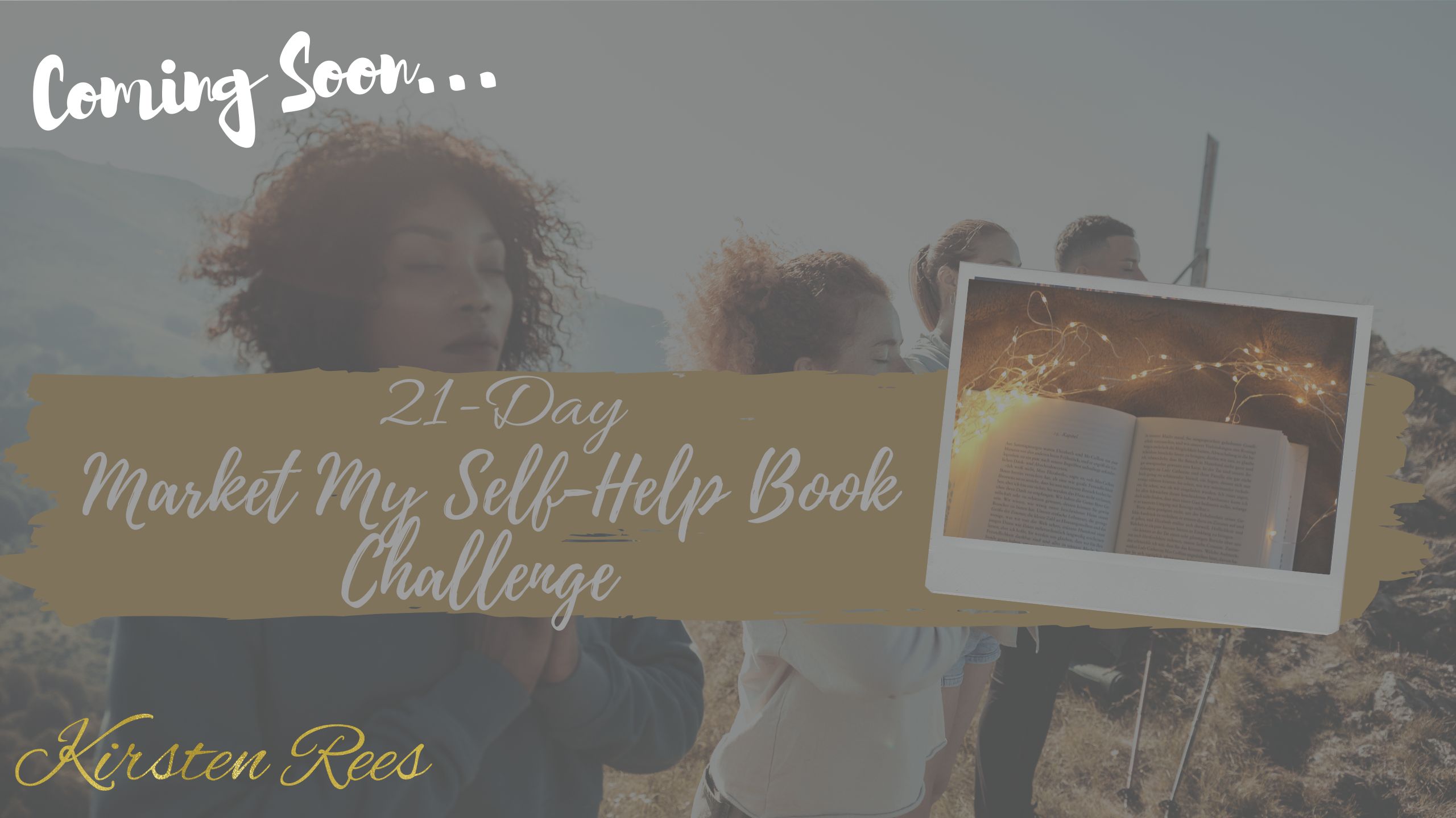How to Market my Self-Help Book. A 21-day email mini course by professional Book Editor, multi Award-winner, Writing Coach, and Published Writer, Kirsten Rees.
